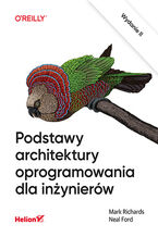 Okładka - Podstawy architektury oprogramowania dla inżynierów. Wydanie II - Mark Richards, Neal Ford