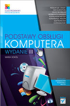 Okładka książki Podstawy obsługi komputera. Ilustrowany przewodnik. Wydanie III