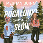 Okładka - Pocałunki zamiast słów. Vancouver Agitators: miłość na lodzie #1 - Meghan Quinn