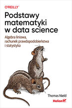 Okładka książki Podstawy matematyki w data science. Algebra liniowa, rachunek prawdopodobieństwa i statystyka