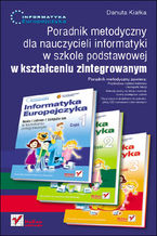 Okładka książki Informatyka Europejczyka. Poradnik metodyczny dla nauczycieli informatyki w szkole podstawowej w kształceniu zintegrowanym