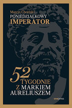 Okładka - Poniedziałkowy imperator. 52 tygodnie z Markiem Aureliuszem Książka z autografem - Marcin Choiński