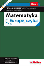 Okładka książki Matematyka Europejczyka. Poradnik metodyczny dla nauczycieli matematyki w gimnazjum. Klasa 1