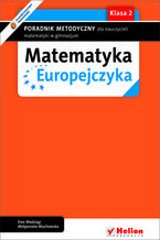 Okładka książki Matematyka Europejczyka. Poradnik metodyczny dla nauczycieli matematyki w gimnazjum. Klasa 2