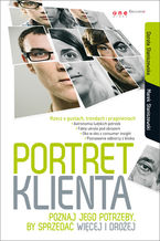 Okładka - Portret klienta. Poznaj jego potrzeby, by sprzedać więcej i drożej - Dorota Staniszewska, Marek Staniszewski