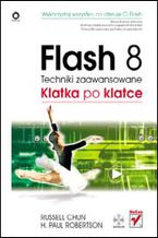 Okładka - Flash 8. Techniki zaawansowane. Klatka po klatce - Russell Chun, H. Paul Robertson