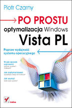 Okładka - Po prostu optymalizacja Windows Vista PL - Piotr Czarny