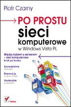 Okładka - Po prostu sieci komputerowe w Windows Vista PL - Piotr Czarny