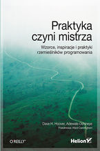 Praktyka czyni mistrza. Wzorce, inspiracje i praktyki rzemielnikw programowania