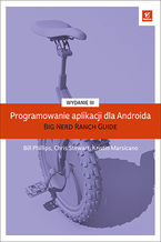 Okładka - Programowanie aplikacji dla Androida. The Big Nerd Ranch Guide. Wydanie III - Bill Phillips, Chris Stewart, Kristin Marsicano