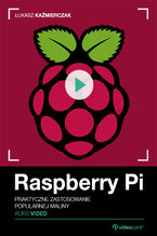 Okładka - Raspberry Pi. Kurs video. Praktyczne zastosowanie popularnej maliny - Łukasz Kaźmierczak