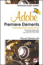 Okładka - Adobe Premiere Elements. Domowe studio wideo - Paweł Zakrzewski