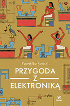 Okładka - Przygoda z elektroniką - Paweł Borkowski