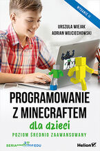 Okładka - Programowanie z Minecraftem dla dzieci. Poziom średnio zaawansowany. Wydanie II - Urszula Wiejak, Adrian Wojciechowski