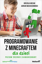Okładka - Programowanie z Minecraftem dla dzieci. Poziom średnio zaawansowany - Urszula Wiejak, Adrian Wojciechowski
