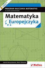 Okładka - Matematyka Europejczyka. Program nauczania matematyki w szkole podstawowej - Maria Stolarska, Jolanta Borzyszkowska