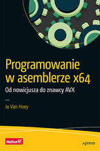 Okładka - Programowanie w asemblerze x64. Od nowicjusza do znawcy AVX - Jo Van Hoey