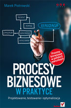 Okładka książki Procesy biznesowe w praktyce. Projektowanie, testowanie i optymalizacja
