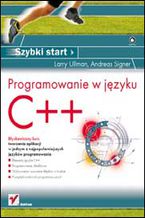 Okładka - Programowanie w języku C++. Szybki start - Larry Ullman, Andreas Signer