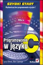 Okładka - Programowanie w języku C. Szybki start - Larry Ullman, Marc Liyanage