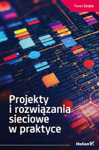 Okładka - Projekty i rozwiązania sieciowe w praktyce - Paweł Zaręba