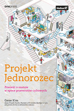 Okładka książki Projekt Jednorożec. Powieść o szansie w epoce przewrotów cyfrowych