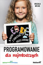Okładka książki Programowanie dla najmłodszych. W ruchu, z tabletem, przez zabawę