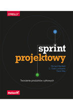 Okładka - Sprint projektowy. Tworzenie produktów cyfrowych - Richard Banfield, C. Todd Lombardo, Trace Wax