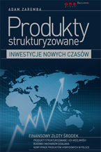 Okładka - Produkty strukturyzowane - inwestycje nowych czasów - Adam Zaremba