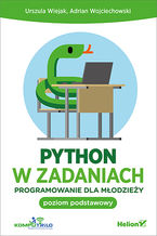 Python w zadaniach. Programowanie dla młodzieży. Poziom podstawowy
