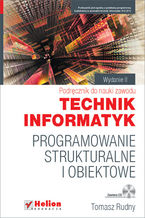 Okładka książki Programowanie strukturalne i obiektowe. Podręcznik do nauki zawodu technik informatyk. Wydanie II poprawione 