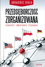 Przedsibiorczo zorganizowana. Startupy, inwestorzy, pienidze