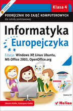Informatyka Europejczyka. Podręcznik do zajęć komputerowych dla szkoły podstawowej, kl. 4. Edycja: Windows XP, Linux Ubuntu, MS Office 2003, OpenOffice.org (Wydanie II)