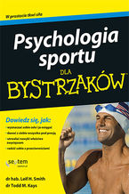 Okładka - Psychologia sportu dla bystrzaków - Leif H. Smith, Todd M....