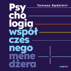 Psychologia współczesnego menedżera. Wydanie 3 rozszerzone