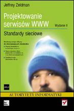 Okładka książki Projektowanie serwisów WWW. Standardy sieciowe. Wydanie II