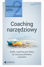 Psychologia szefa 2. Coaching narzdziowy