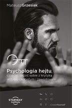Okładka - Psychologia hejtu, czyli jak radzić sobie z krytyką w życiu osobistym i zawodowym - Mateusz Grzesiak