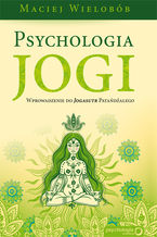 Okładka - Psychologia jogi. Wprowadzenie do 'Jogasutr' Patańdźalego - Maciej Wielobób