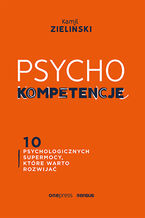 Okładka - PSYCHOkompetencje. 10 psychologicznych supermocy, które warto rozwijać - Kamil Zieliński