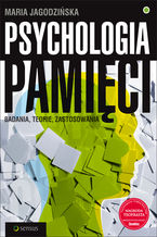 Okładka - Psychologia pamięci. Badania, teorie, zastosowania - Maria Jagodzińska