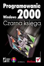 Okładka - Programowanie Windows 2000. Czarna księga - Al Williams