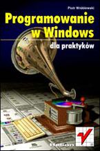 Okładka - Programowanie w Windows dla praktyków - Piotr Wróblewski