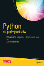 Okładka książki Python dla profesjonalistów. Debugowanie, testowanie i utrzymywanie kodu