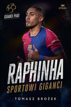 Okładka - Raphinha. Sportowi giganci - Tomasz Brożek