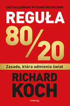 Okładka - Reguła 80/20. Zasada, która odmienia świat - Richard Koch
