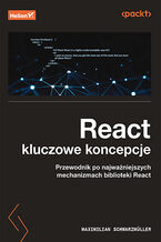 Okładka - React: kluczowe koncepcje. Przewodnik po najważniejszych mechanizmach biblioteki React - Maximilian Schwarzmuller