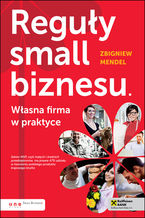 Okładka - Reguły small biznesu. Własna firma w praktyce - Zbigniew Mendel