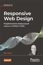 Okładka - Responsive Web Design. Projektowanie elastycznych witryn w HTML5 i CSS3. Wydanie III - Ben Frain