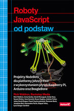 Okładka książki Roboty JavaScript od podstaw. Projekty NodeBots dla platformy Johnny-Five z wykorzystaniem płytek Raspberry Pi, Arduino oraz BeagleBone